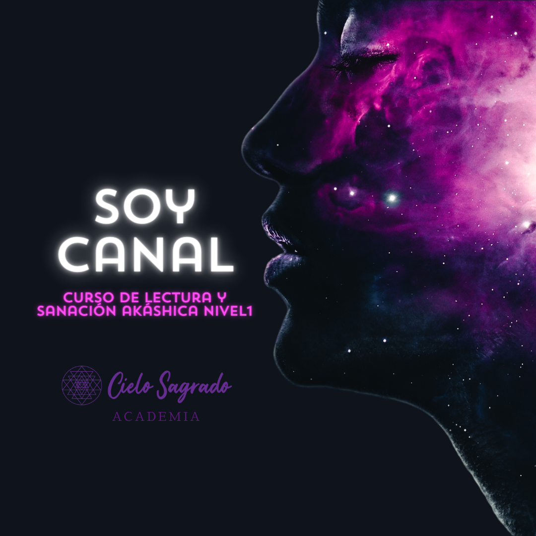 Soy Canal: Canalización, Lectura y Sanación Akáshica Nivel 1